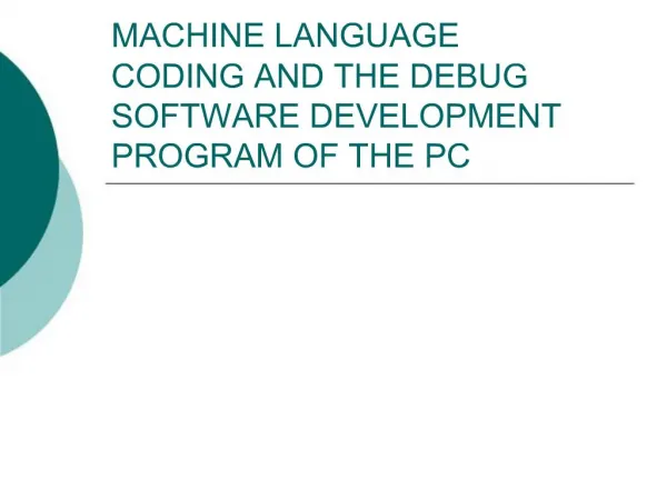 MACHINE LANGUAGE CODING AND THE DEBUG SOFTWARE DEVELOPMENT PROGRAM OF THE PC