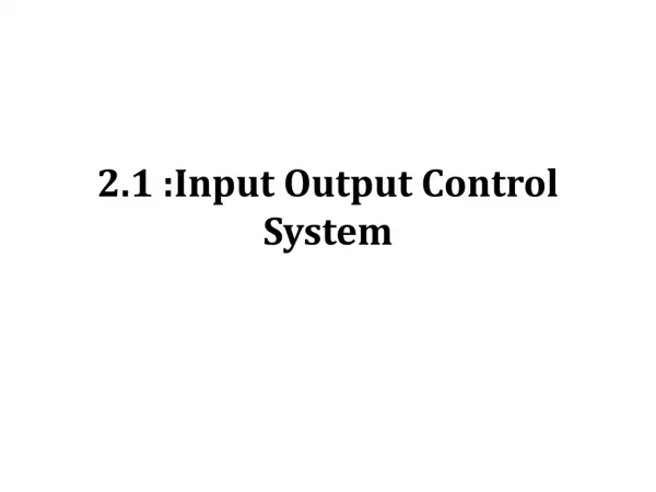 2.1 :Input Output Control System