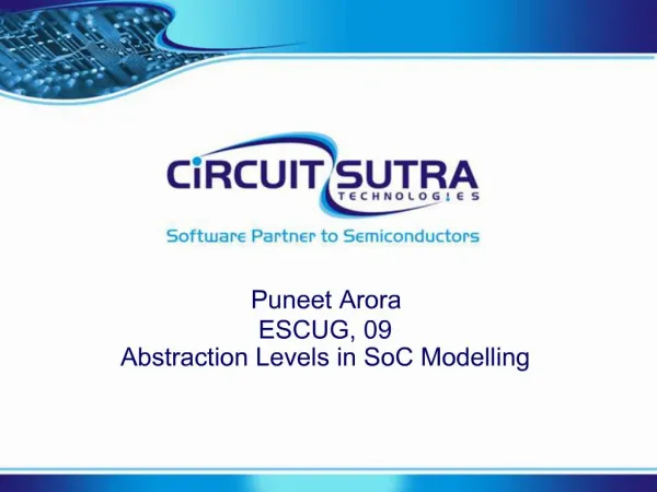 Puneet Arora ESCUG, 09 Abstraction Levels in SoC Modelling