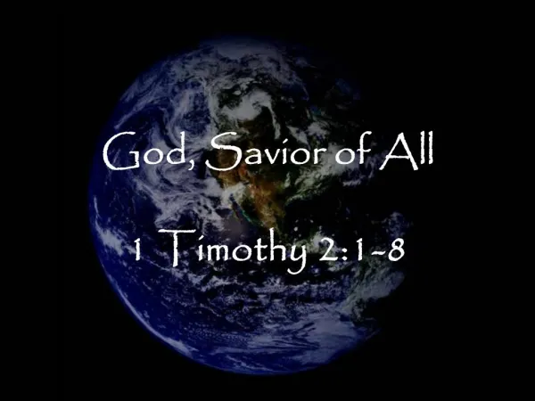 God, Savior of All 1 Timothy 2:1-8