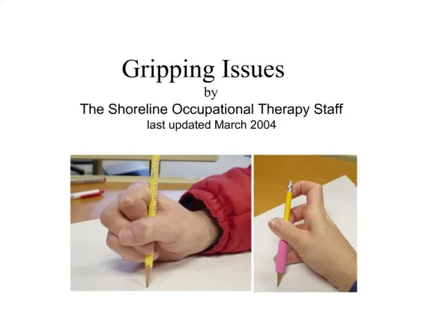 Gripping Issues by The Shoreline Occupational Therapy Staff last updated March 2004