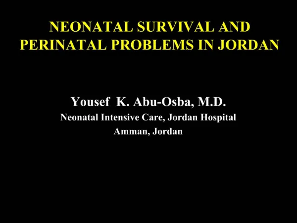 NEONATAL SURVIVAL AND PERINATAL PROBLEMS IN JORDAN