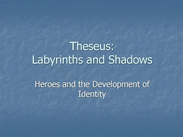 Theseus: Labyrinths and Shadows