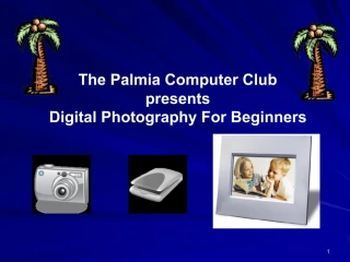 The Palmia Computer Club presents Digital Photography For Beginners