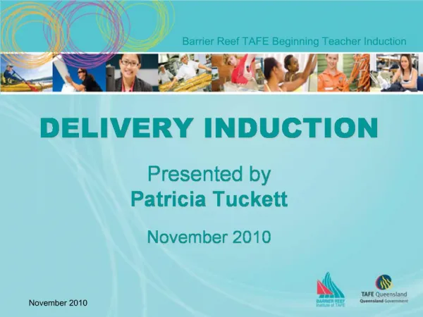 DELIVERY INDUCTION Presented by Patricia Tuckett November 2010