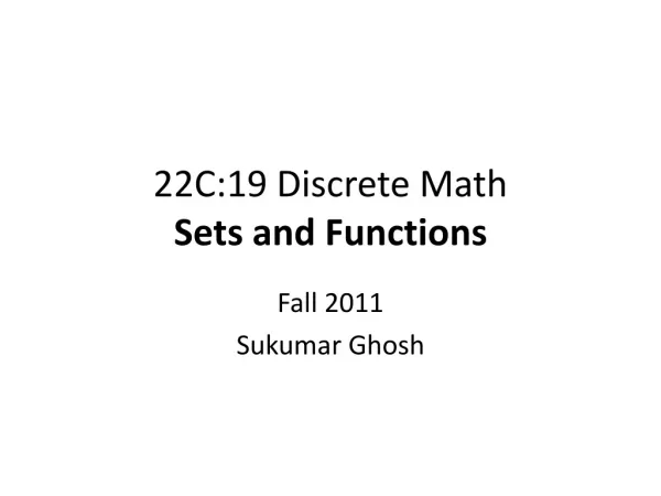 22C:19 Discrete Math Sets and Functions