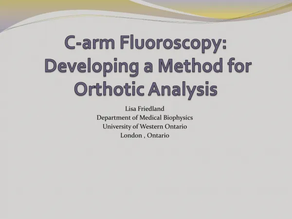 C-arm Fluoroscopy: Developing a Method for Orthotic Analysis