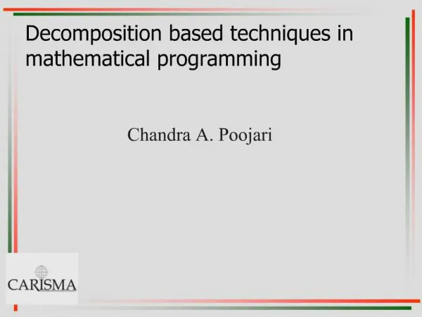 Decomposition based techniques in mathematical programming