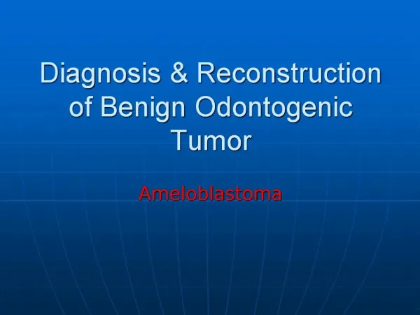 Diagnosis Reconstruction of Benign Odontogenic Tumor