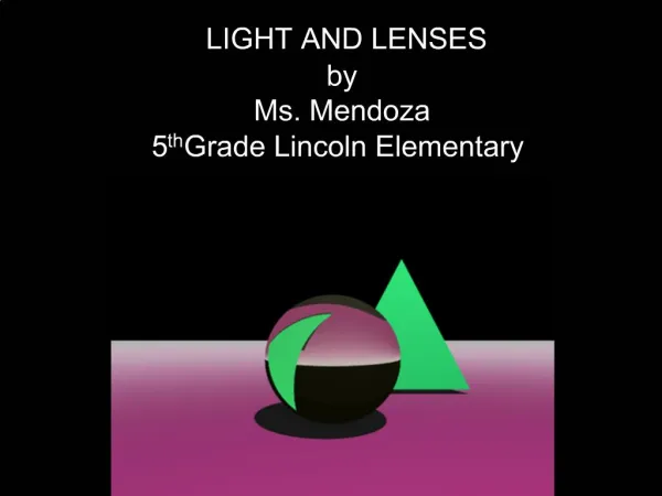LIGHT AND LENSES by Ms. Mendoza 5th Grade Lincoln Elementary