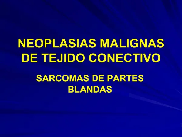 NEOPLASIAS MALIGNAS DE TEJIDO CONECTIVO