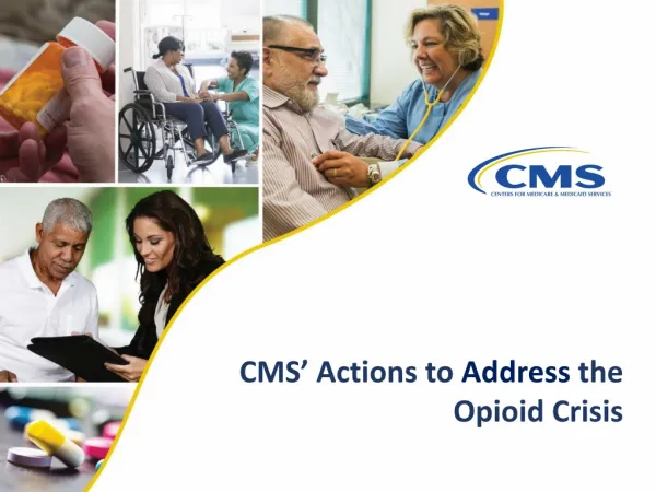 CMS ’ Actions to Address the Opioid Crisis
