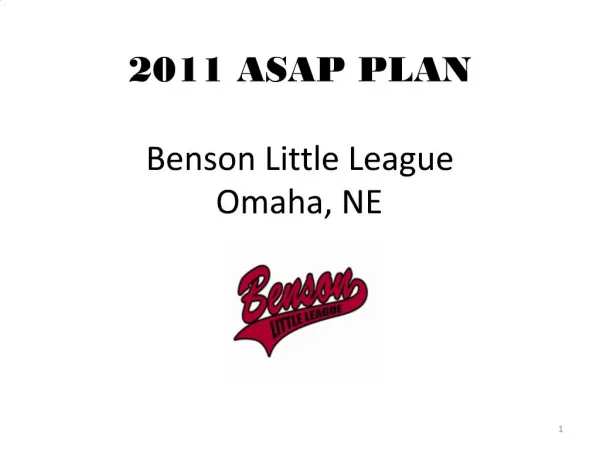 2011 ASAP PLAN Benson Little League Omaha, NE
