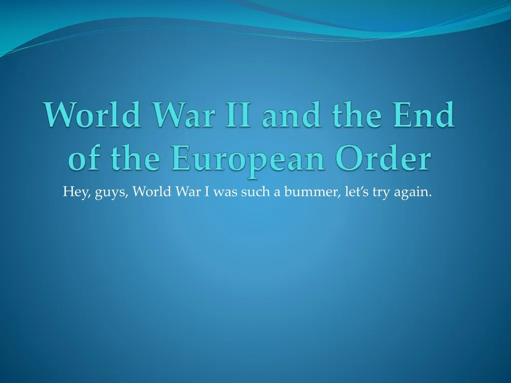 world war ii and the end of the european order