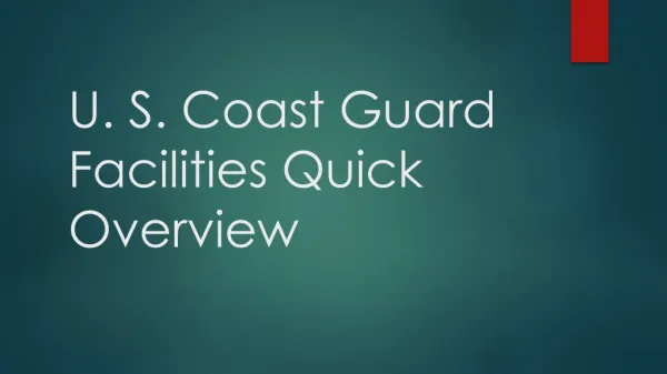 U. S. Coast Guard Facilities Quick Overview
