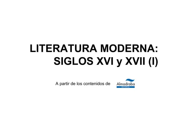 LITERATURA MODERNA: SIGLOS XVI y XVII I