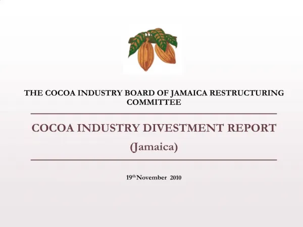 THE COCOA INDUSTRY BOARD OF JAMAICA RESTRUCTURING COMMITTEE ______________________________ COCOA INDUSTRY DIVESTMENT RE
