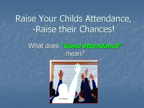 Raise Your Childs Attendance, -Raise their Chances