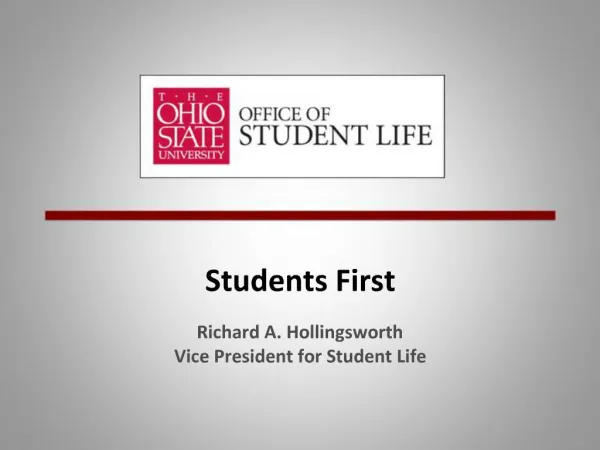Students First Richard A. Hollingsworth Vice President for Student Life