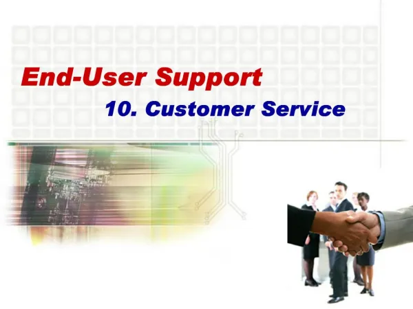 End-User Support 10. Customer Service