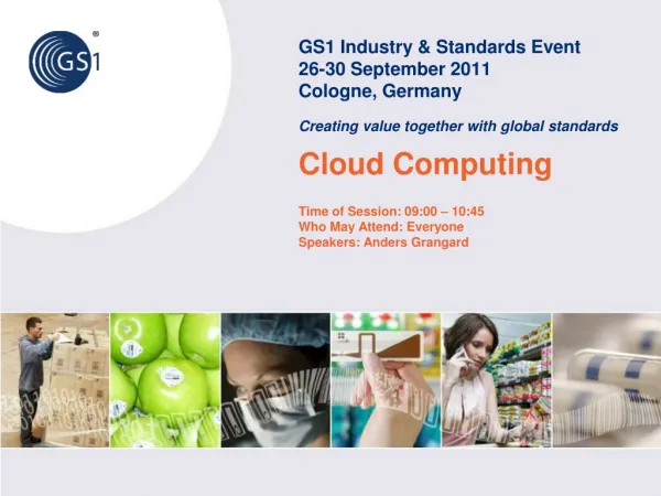 Cloud Computing Time of Session: 09:00 – 10:45 Who May Attend: Everyone Speakers: Anders Grangard