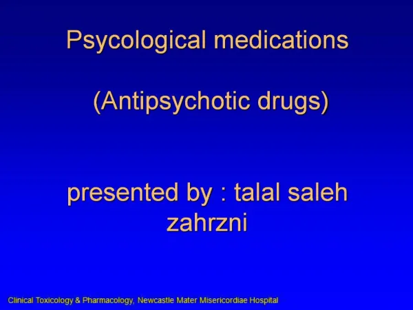 Psycological medications Antipsychotic drugs presented by : talal saleh zahrzni