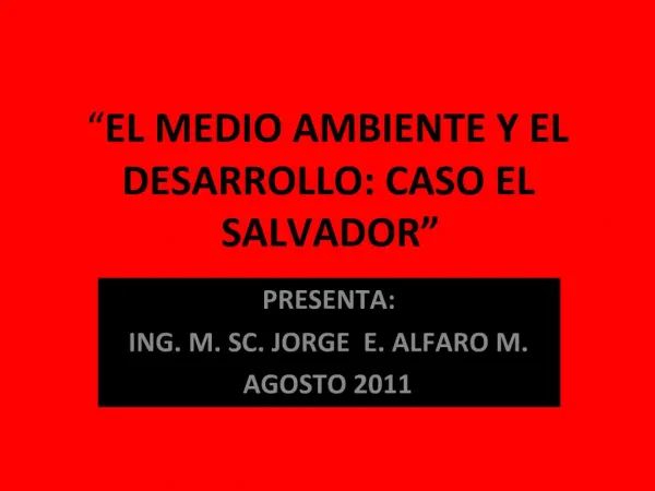 EL MEDIO AMBIENTE Y EL DESARROLLO: CASO EL SALVADOR