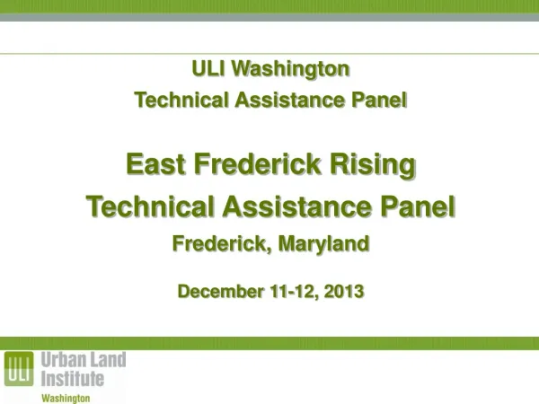 ULI Washington Technical Assistance Panel East Frederick Rising Technical Assistance Panel