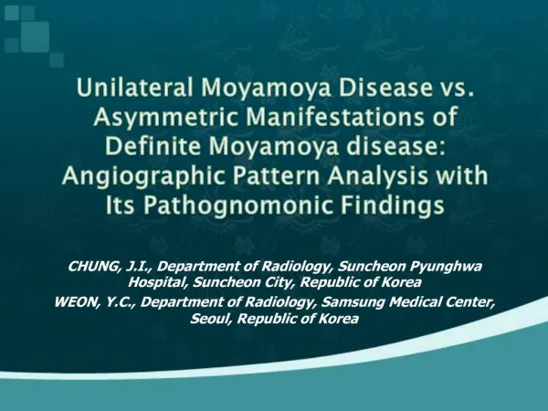 Unilateral Moyamoya Disease vs. Asymmetric Manifestations of Definite Moyamoya disease: Angiographic Pattern Analysis wi