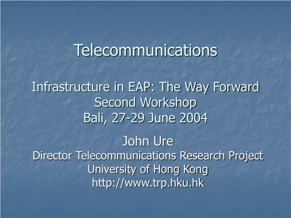 Telecommunications Infrastructure in EAP: The Way Forward Second Workshop Bali, 27-29 June 2004