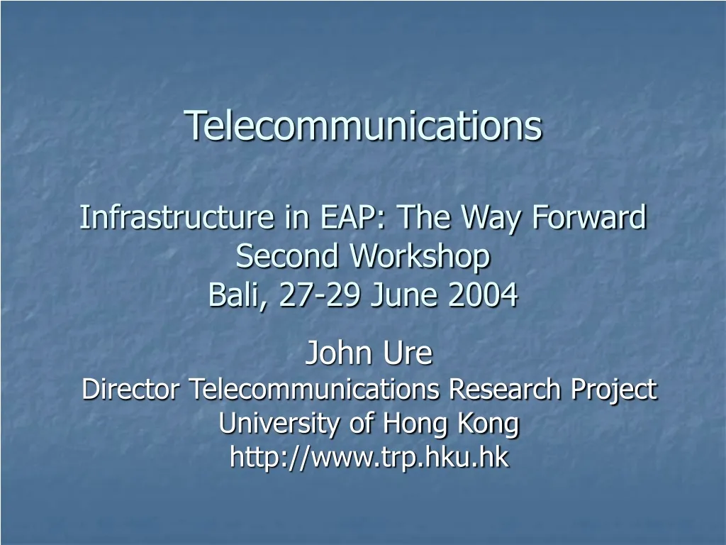 telecommunications infrastructure in eap the way forward second workshop bali 27 29 june 2004