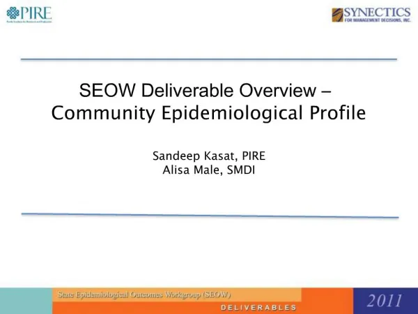 SEOW Deliverable Overview Community Epidemiological Profile Sandeep Kasat, PIRE Alisa Male, SMDI