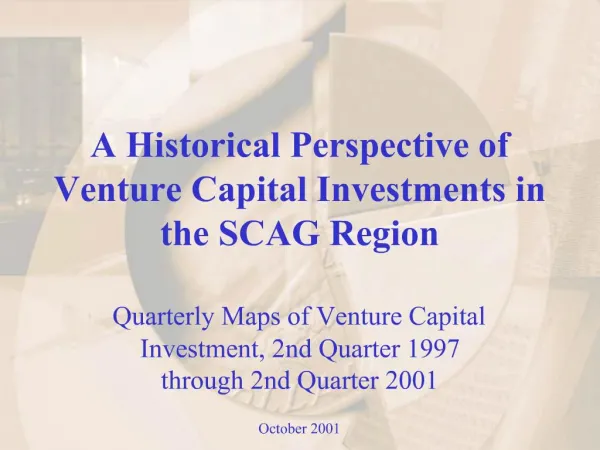 A Historical Perspective of Venture Capital Investments in the SCAG Region