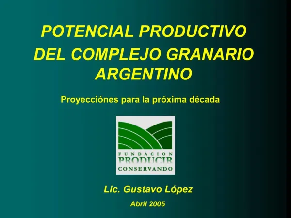 POTENCIAL PRODUCTIVO DEL COMPLEJO GRANARIO ARGENTINO