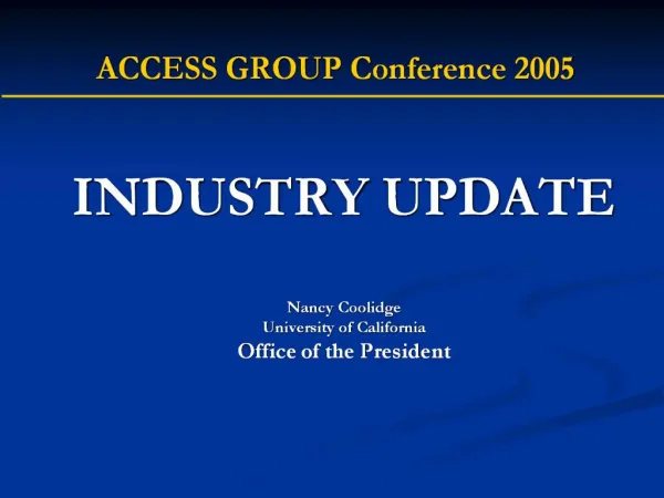 INDUSTRY UPDATE Nancy Coolidge University of California Office of the President
