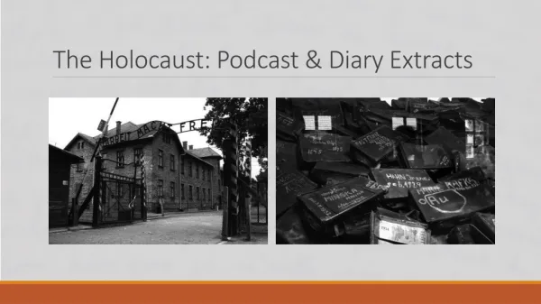 The Holocaust: Podcast &amp; Diary Extracts