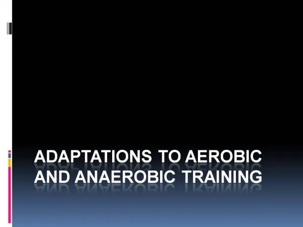 Adaptations to Aerobic and Anaerobic Training