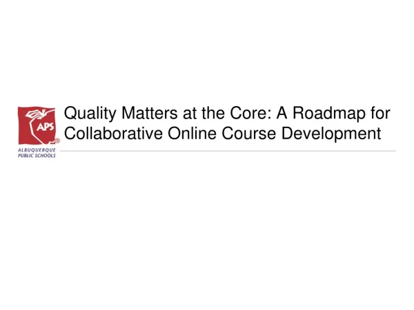 Quality Matters at the Core: A Roadmap for Collaborative Online Course Development