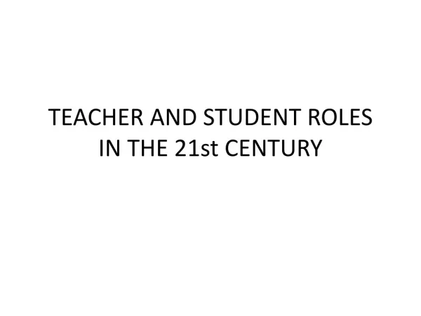 TEACHER AND STUDENT ROLES IN THE 21st CENTURY