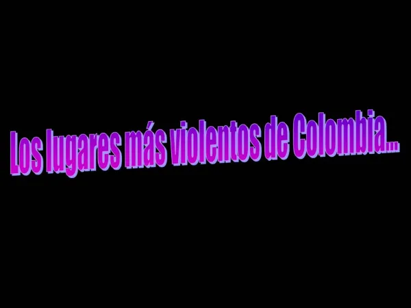 Los lugares m s violentos de Colombia...