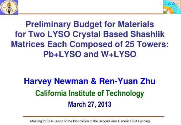 Harvey Newman &amp; Ren -Yuan Zhu California Institute of Technology March 27, 2013