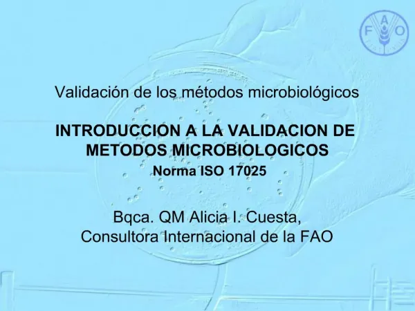 Validaci n de los m todos microbiol gicos INTRODUCCION A LA VALIDACION DE METODOS MICROBIOLOGICOS Norma ISO 17025