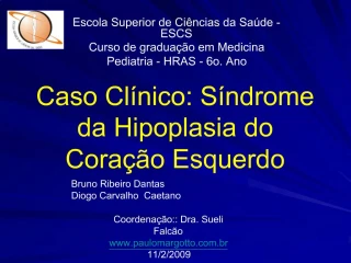 Caso Cl nico: S ndrome da Hipoplasia do Cora o Esquerdo - slide 1