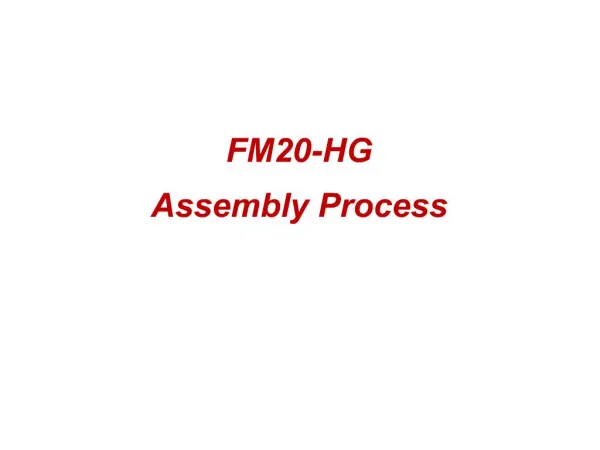 FM20-HG Assembly Process