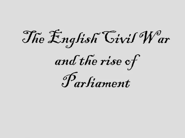 The English Civil War and the rise of Parliament