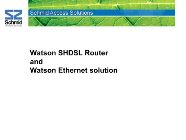 Watson SHDSL Router and Watson Ethernet solution
