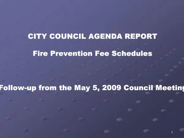 CITY COUNCIL AGENDA REPORT Fire Prevention Fee Schedules Follow-up from the May 5, 2009 Council Meeting