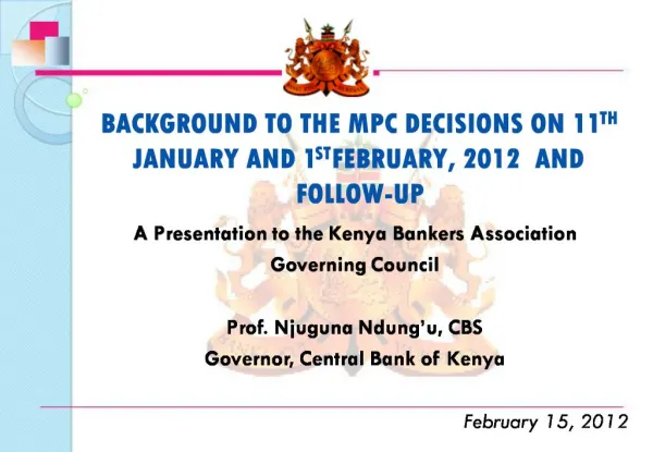 BACKGROUND TO THE MPC DECISIONS ON 11TH JANUARY AND 1ST FEBRUARY, 2012 AND FOLLOW-UP