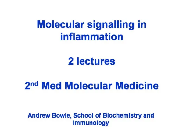 Molecular signalling in inflammation 2 lectures 2nd Med Molecular Medicine