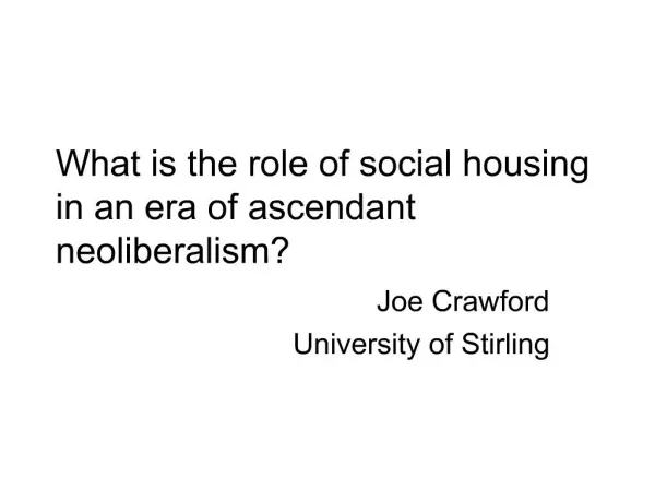 What is the role of social housing in an era of ascendant neoliberalism